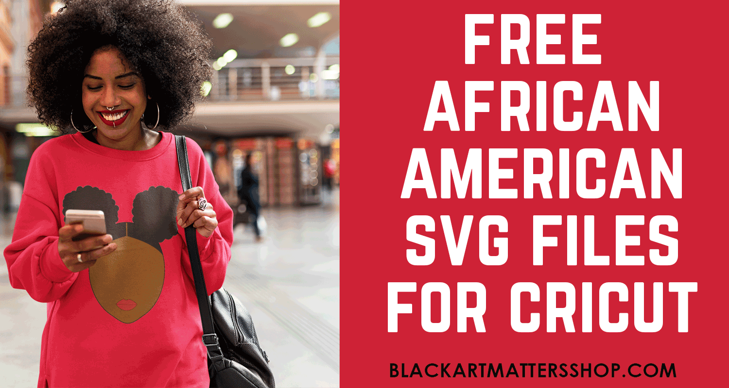 Free African American SVG Files for Cricut Design Space